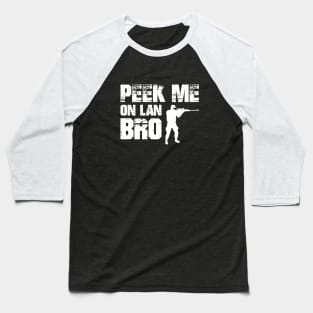 Peek Me on Lan Bro Gaming Baseball T-Shirt